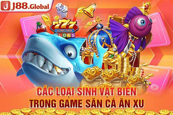 Các loại sinh vật biển trong game săn cá ăn xu Các loại sinh vật biển trong game săn cá ăn xu