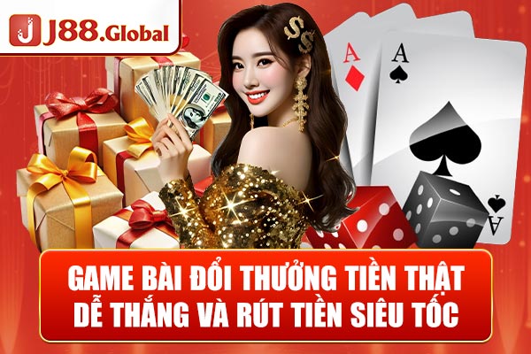 Game Bài Đổi Thưởng Tiền Thật Dễ Thắng Và Rút Tiền Siêu Tốc